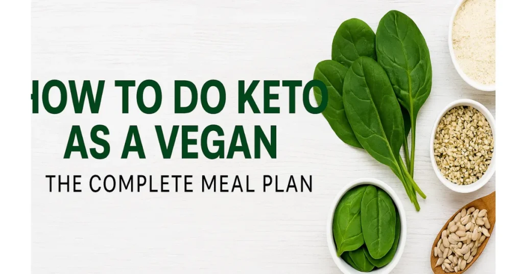 How to Do Keto as a Vegan – 7-Day Meal Plan & Food List